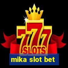 mika slot bet