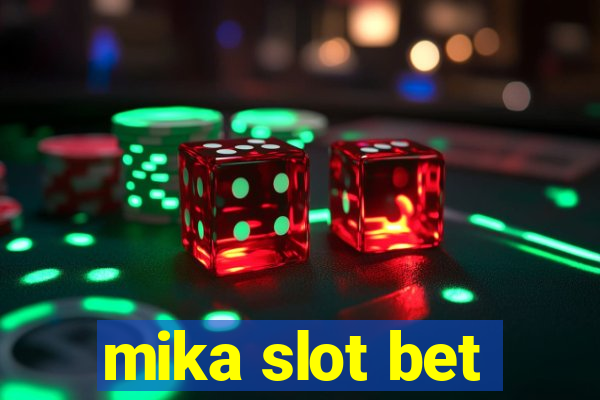 mika slot bet