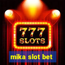 mika slot bet