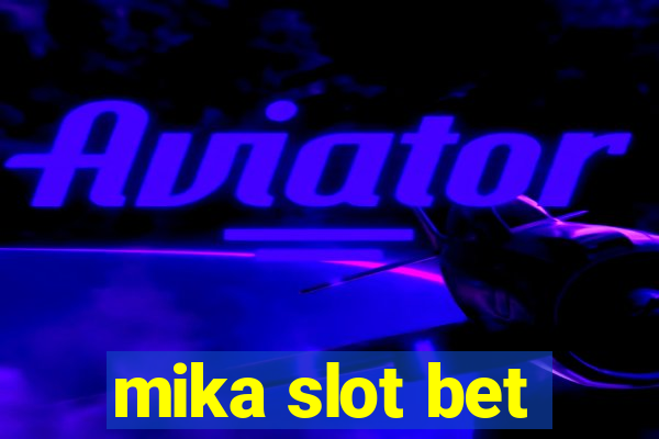 mika slot bet