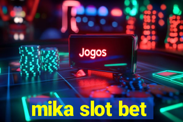 mika slot bet