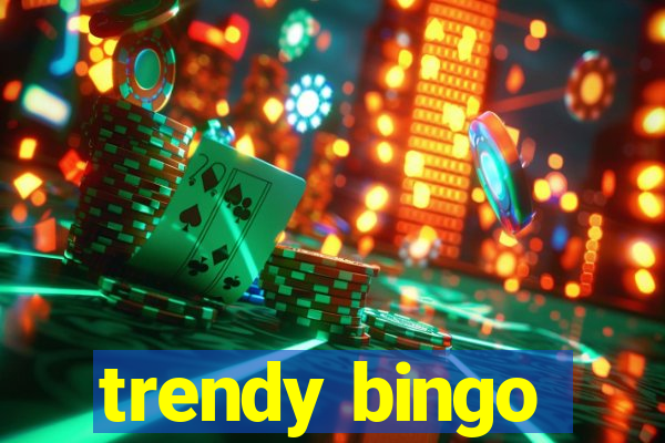 trendy bingo