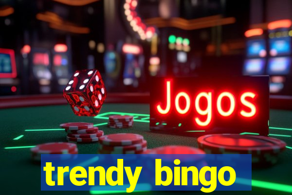 trendy bingo