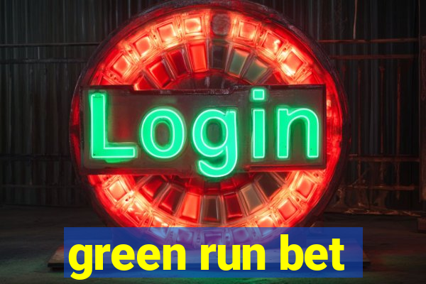 green run bet