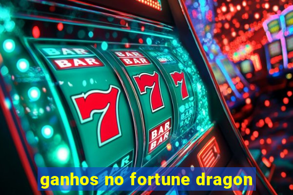 ganhos no fortune dragon