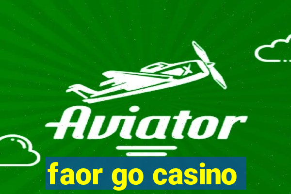 faor go casino