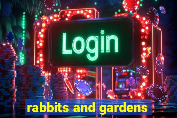 rabbits and gardens