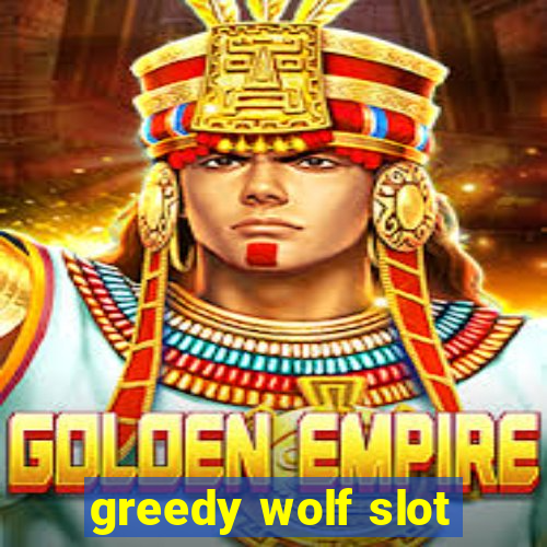 greedy wolf slot