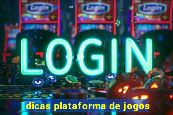 dicas plataforma de jogos