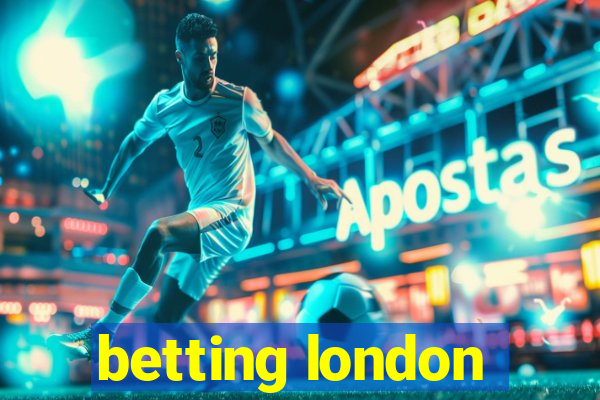 betting london