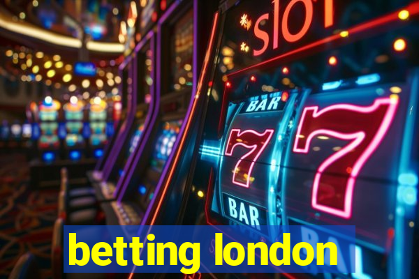 betting london