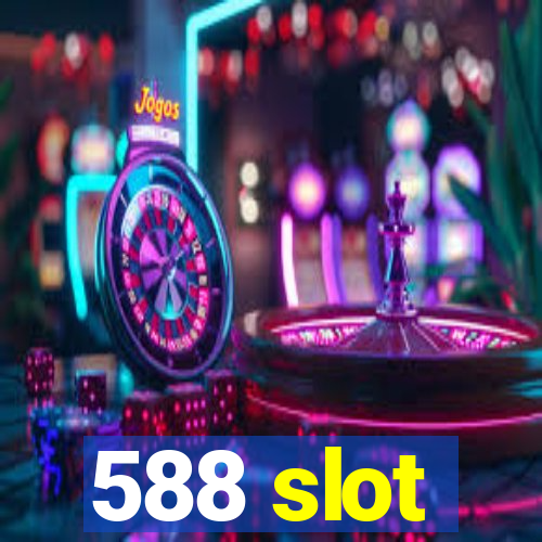 588 slot