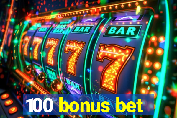 100 bonus bet