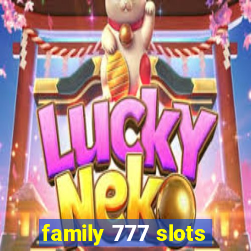 family 777 slots