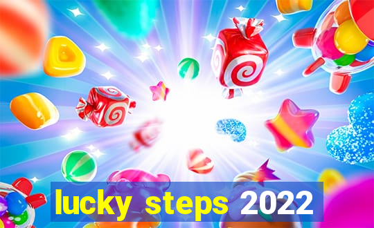 lucky steps 2022