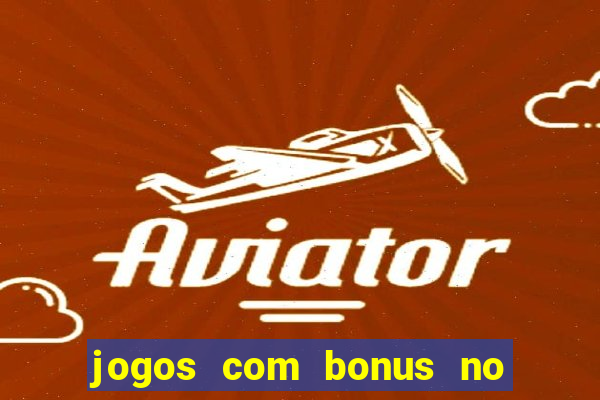 jogos com bonus no cadastro sem depósito