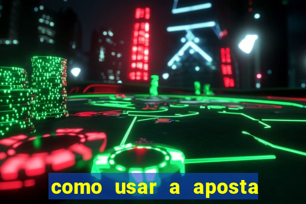 como usar a aposta gratis na betano