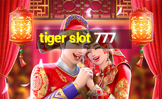 tiger slot 777