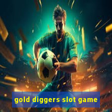 gold diggers slot game