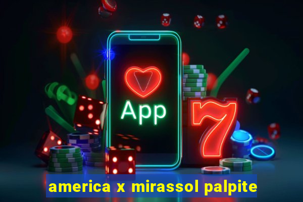 america x mirassol palpite