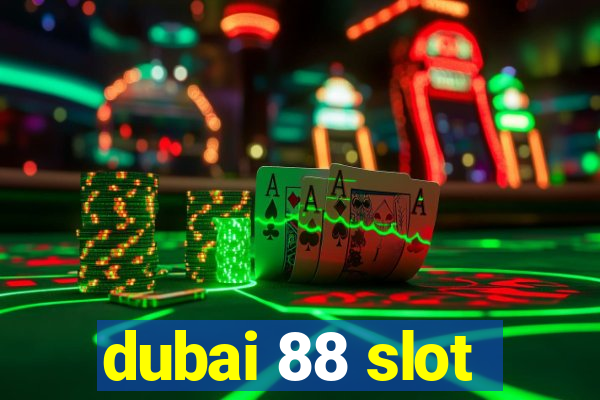 dubai 88 slot