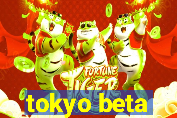 tokyo beta