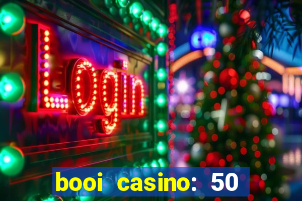 booi casino: 50 free spins no deposit