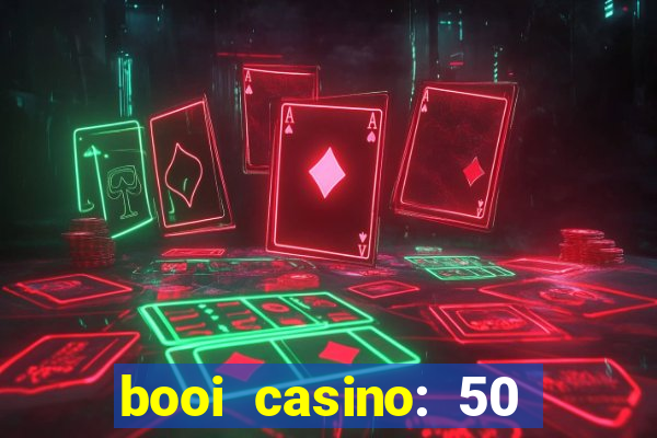 booi casino: 50 free spins no deposit