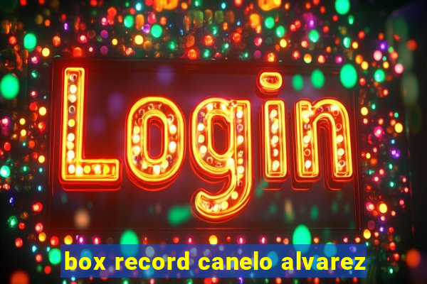 box record canelo alvarez