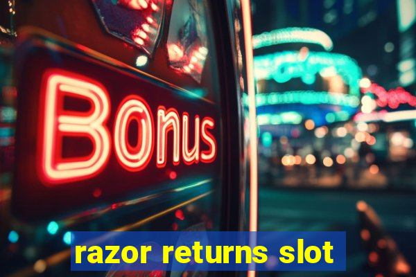 razor returns slot