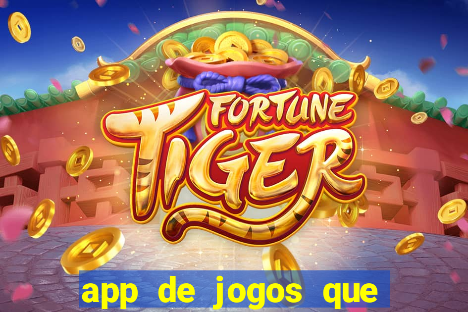 app de jogos que da dinheiro de verdade