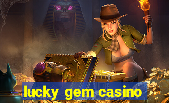 lucky gem casino