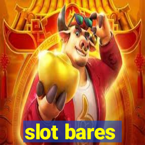 slot bares