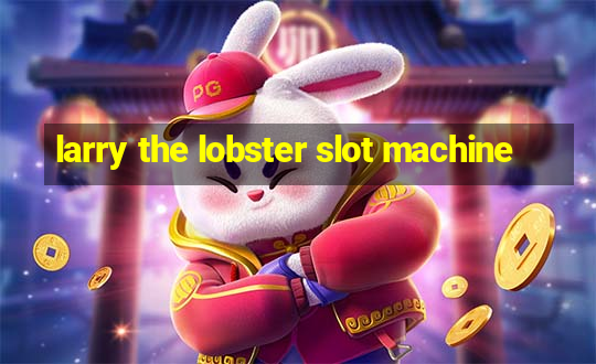 larry the lobster slot machine