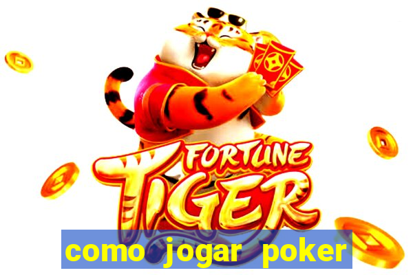 como jogar poker online valendo dinheiro