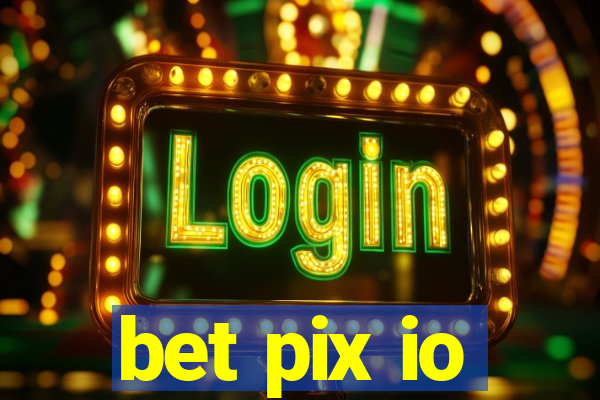 bet pix io