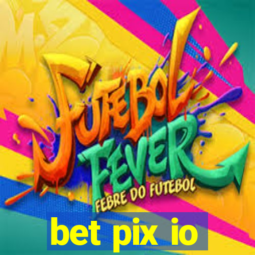 bet pix io