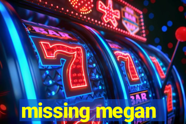 missing megan