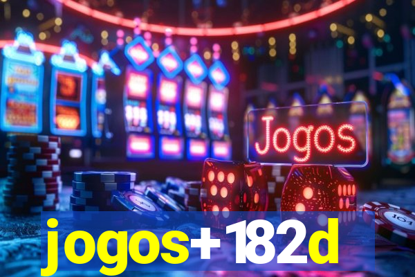 jogos+182d