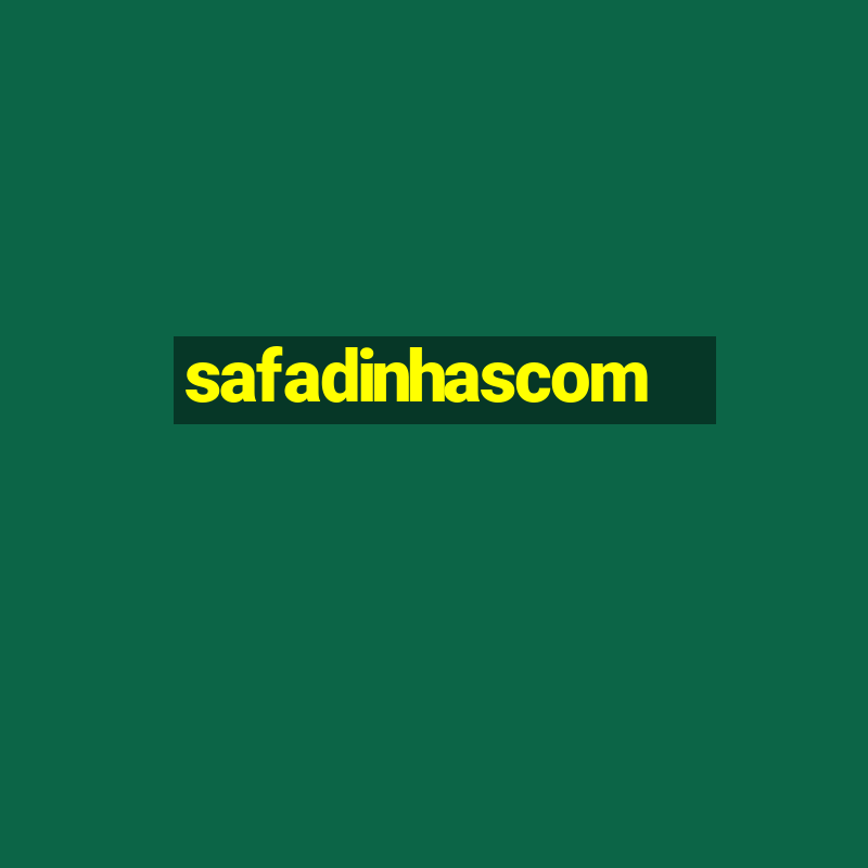 safadinhascom