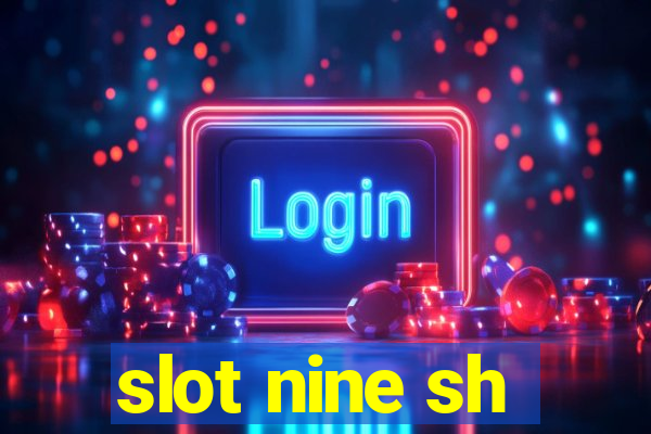 slot nine sh