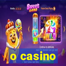 o casino