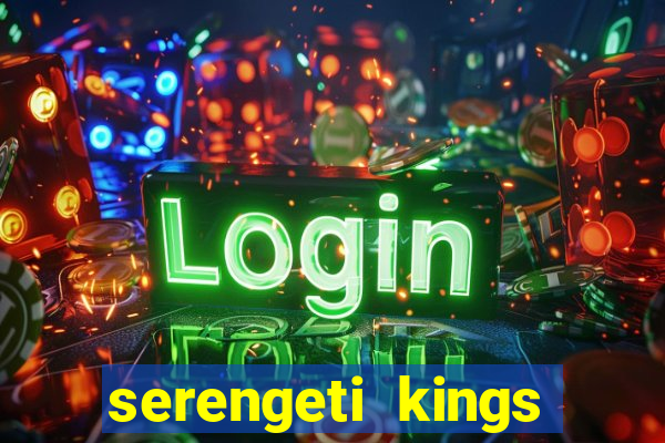 serengeti kings slot online