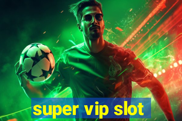 super vip slot