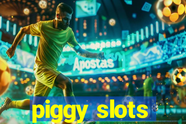 piggy slots