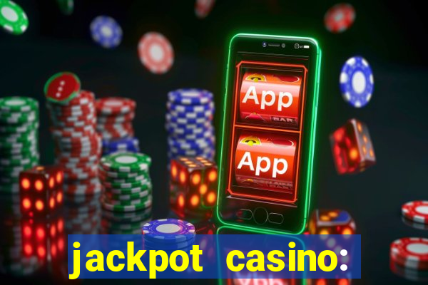 jackpot casino: lucky slots