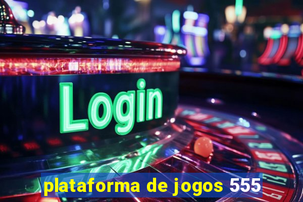 plataforma de jogos 555