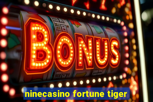 ninecasino fortune tiger