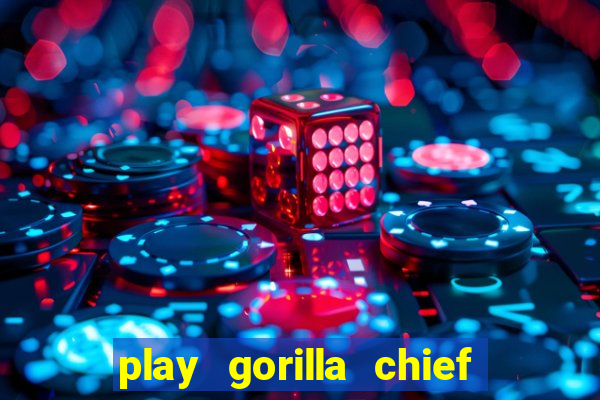 play gorilla chief slot machine