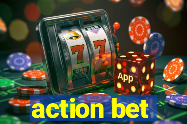 action bet